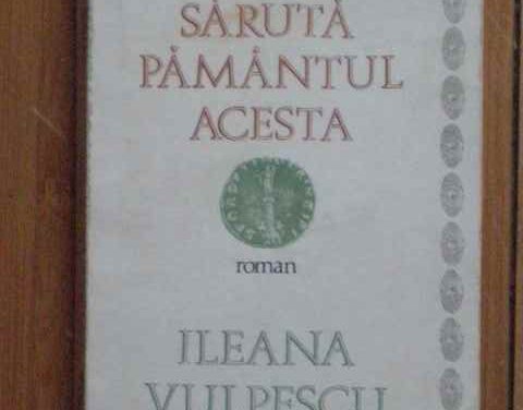 Bacia questa terra, Ileana Vulpescu
