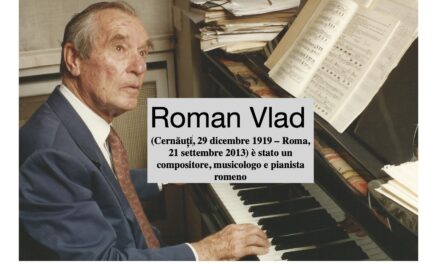 Marele compozitor Roman Vlad (29 decembrie 1919 – 21 septembrie 2013)