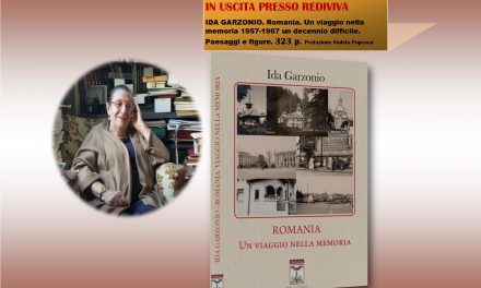 In uscita il volume: “Romania. Un viaggio nella memoria. 1957-1967 un decennio difficile. Paesaggi e figure”, IDA GARZONIO, Rediviva, 2020