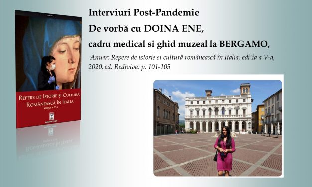 Interviuri Post-Pandemie. De vorbă cu Doina Ene, cadru medical și ghid muzeal la Bergamo, Anuar CCIR ediția a V-a, 2020, ed. Rediviva