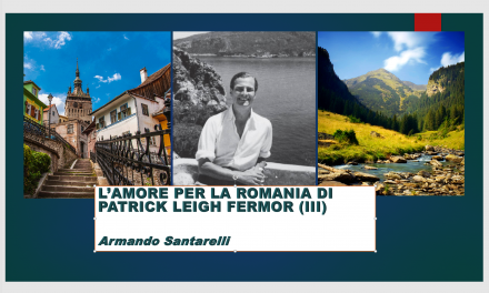 L’amore per la Romania di Patrick Leigh Fermor (III)