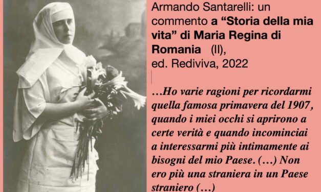 Armando Santarelli: un commento a “Storia della mia vita” di Maria Regina di Romania   (II)