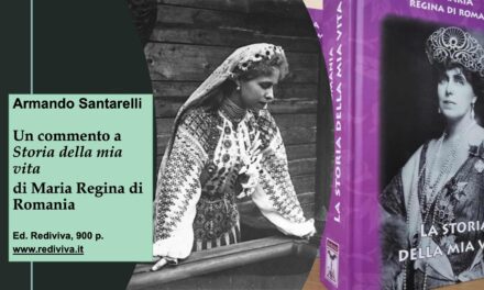 Armando Santarelli: un commento a “Storia della mia vita” di Maria Regina di Romania   (I)