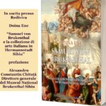   In uscita il libro:  “Samuel von Brukenthal e la collezione di arte italiana in Hermannstadt Sibiu” di Doina Ene, Rediviva – Milano