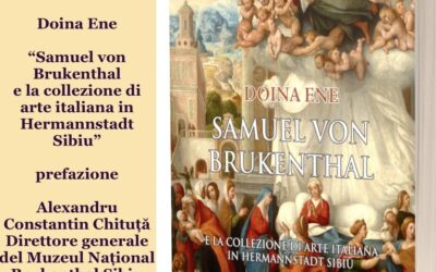   In uscita il libro:  “Samuel von Brukenthal e la collezione di arte italiana in Hermannstadt Sibiu” di Doina Ene, Rediviva – Milano