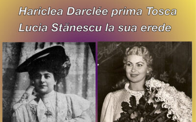 Centenario Giacomo Puccini: HARICLEA DARCLEE prima Tosca – Lucia STĂNESCU la sua erede