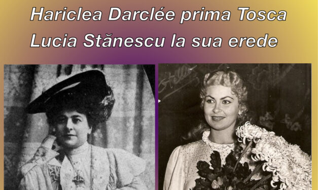 Centenario Giacomo Puccini: HARICLEA DARCLEE prima Tosca – Lucia STĂNESCU la sua erede